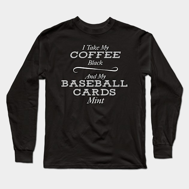 Coffee Black and Baseball Cards Mint Long Sleeve T-Shirt by TriHarder12